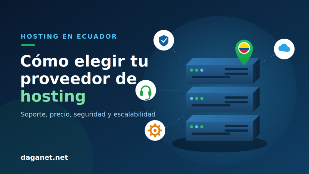 Cómo elegir entre proveedores de hosting en Ecuador